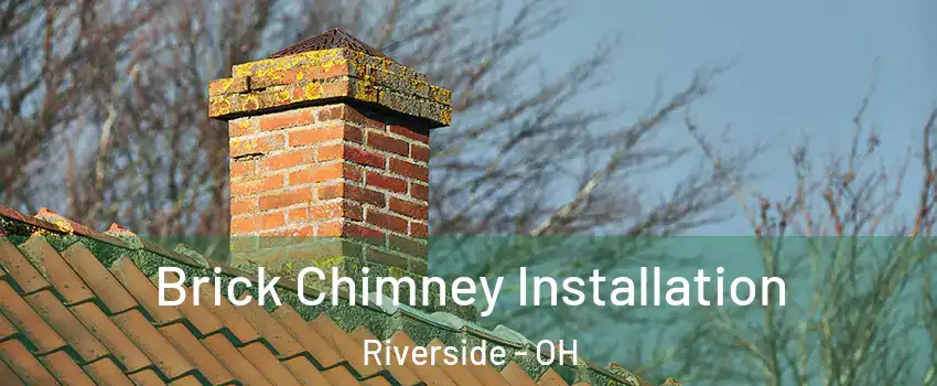  Brick Chimney Installation Riverside - OH