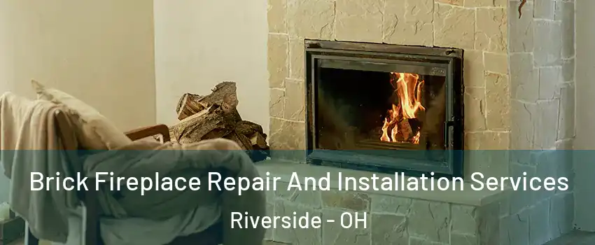  Brick Fireplace Repair And Installation Services Riverside - OH