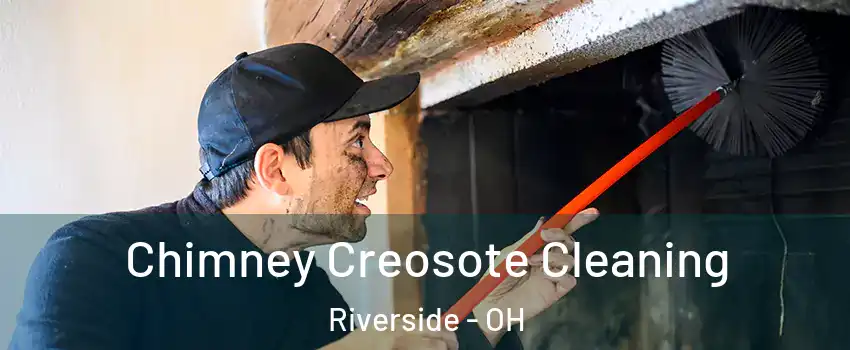  Chimney Creosote Cleaning Riverside - OH