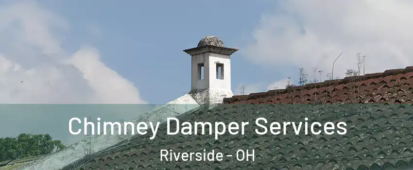  Chimney Damper Services Riverside - OH