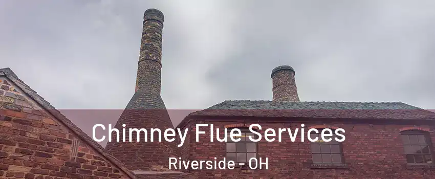 Chimney Flue Services Riverside - OH