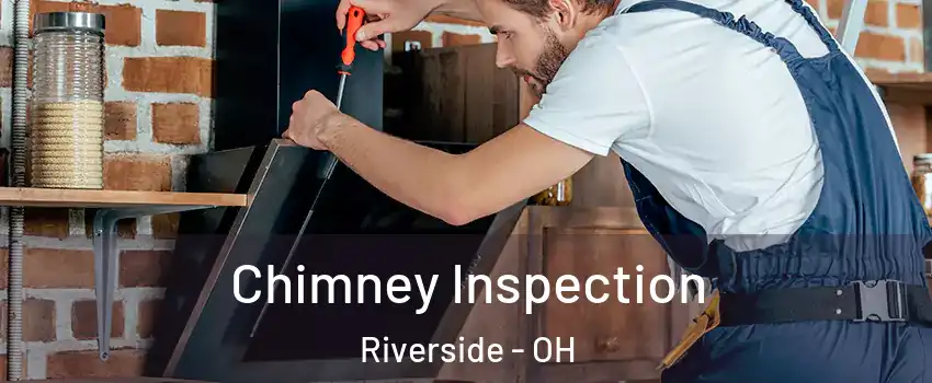  Chimney Inspection Riverside - OH