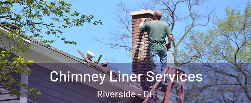  Chimney Liner Services Riverside - OH