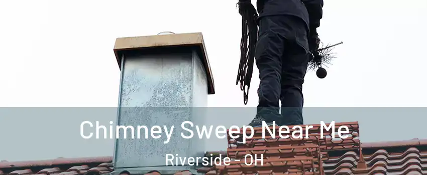  Chimney Sweep Near Me Riverside - OH