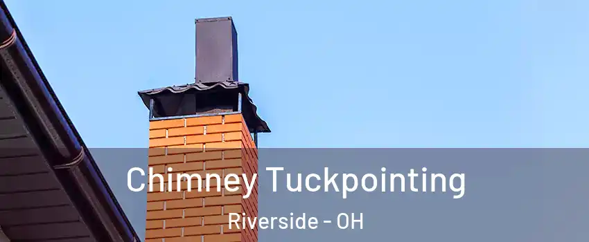  Chimney Tuckpointing Riverside - OH