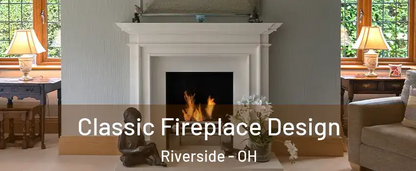  Classic Fireplace Design Riverside - OH
