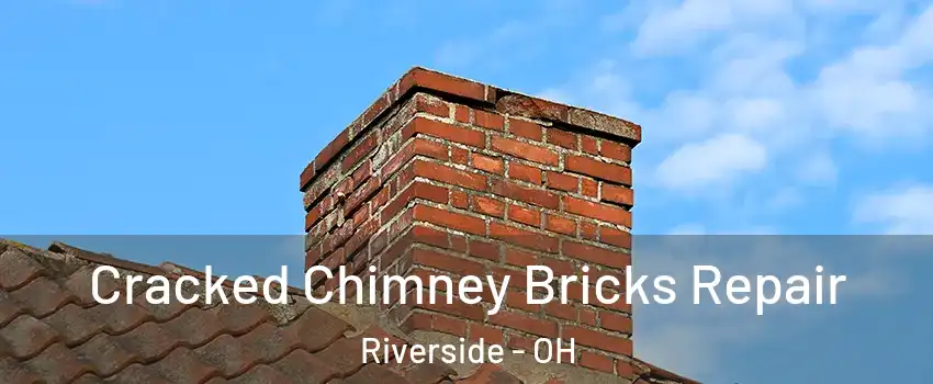  Cracked Chimney Bricks Repair Riverside - OH