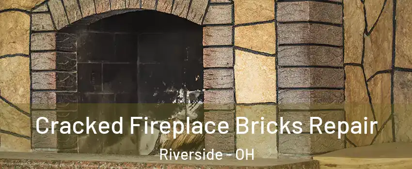  Cracked Fireplace Bricks Repair Riverside - OH