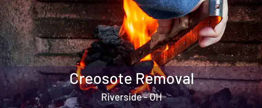  Creosote Removal Riverside - OH