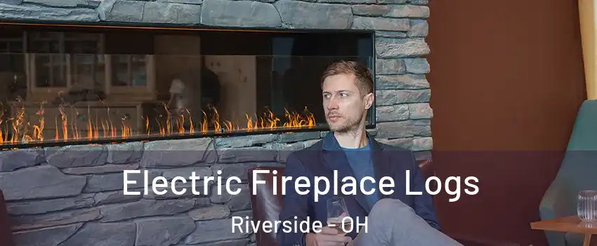  Electric Fireplace Logs Riverside - OH