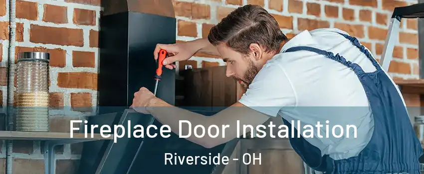  Fireplace Door Installation Riverside - OH