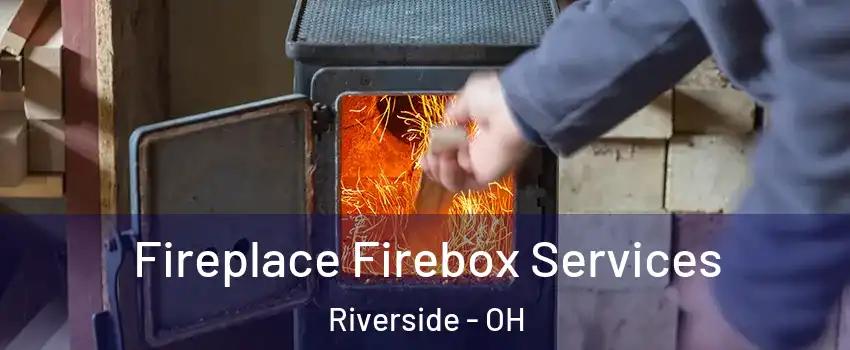  Fireplace Firebox Services Riverside - OH