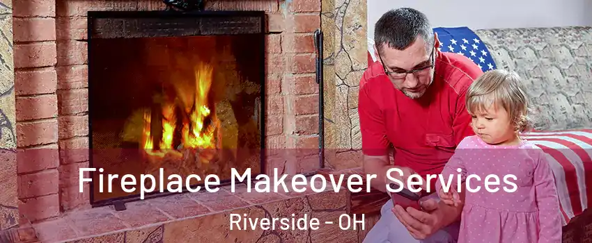  Fireplace Makeover Services Riverside - OH