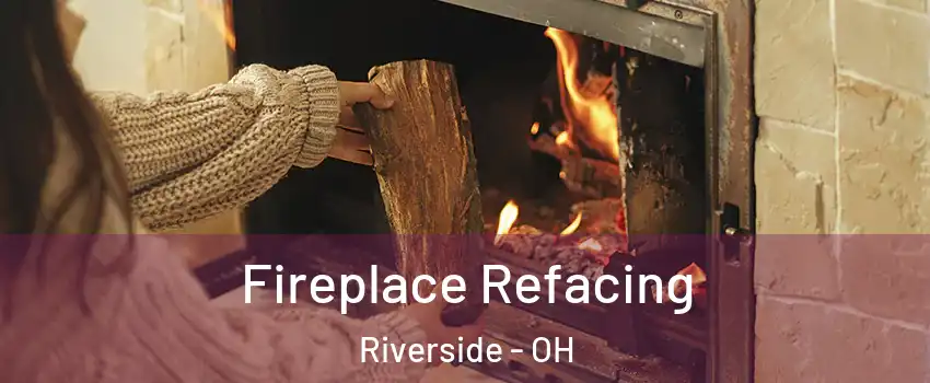  Fireplace Refacing Riverside - OH