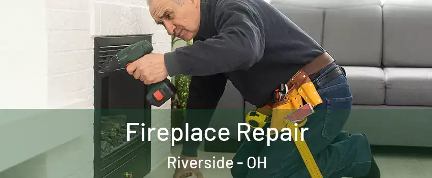  Fireplace Repair Riverside - OH