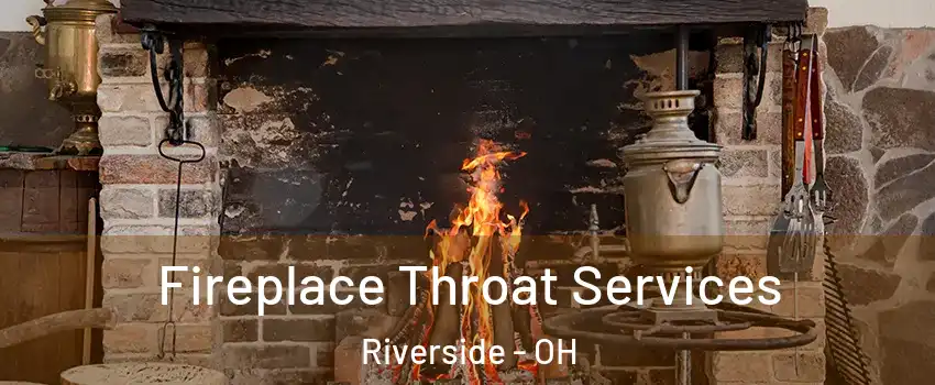  Fireplace Throat Services Riverside - OH