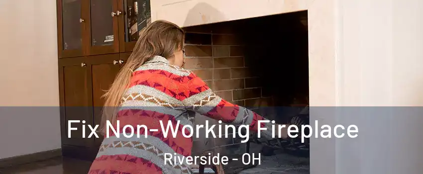  Fix Non-Working Fireplace Riverside - OH