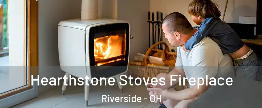  Hearthstone Stoves Fireplace Riverside - OH