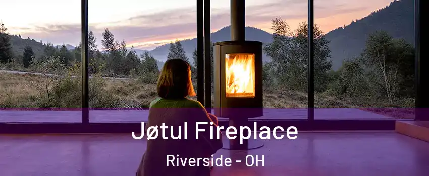 Jøtul Fireplace Riverside - OH