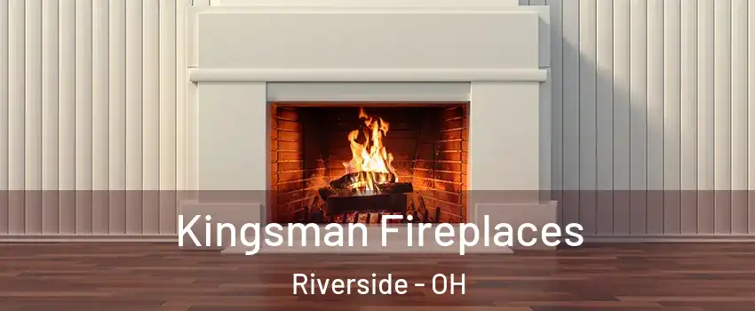 Kingsman Fireplaces Riverside - OH