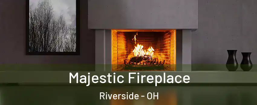  Majestic Fireplace Riverside - OH