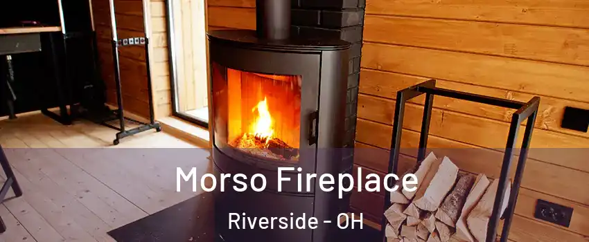  Morso Fireplace Riverside - OH