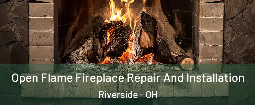  Open Flame Fireplace Repair And Installation Riverside - OH