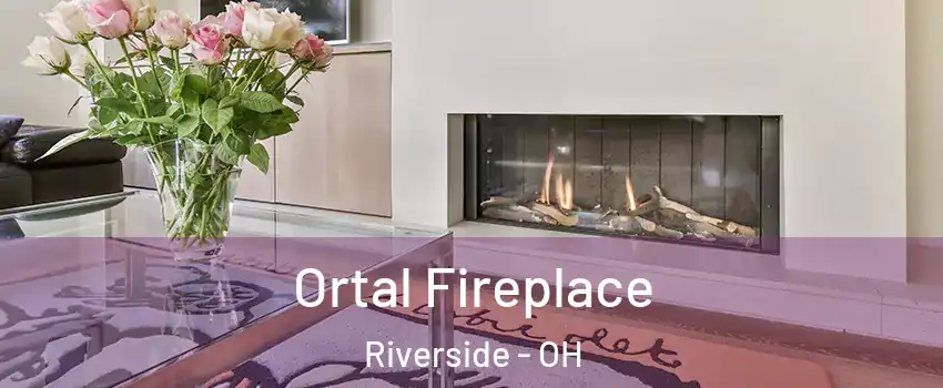  Ortal Fireplace Riverside - OH