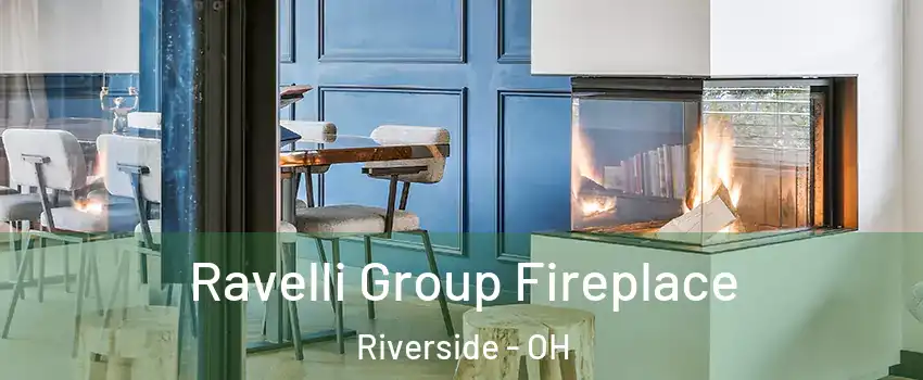  Ravelli Group Fireplace Riverside - OH