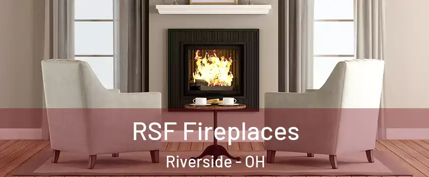  RSF Fireplaces Riverside - OH