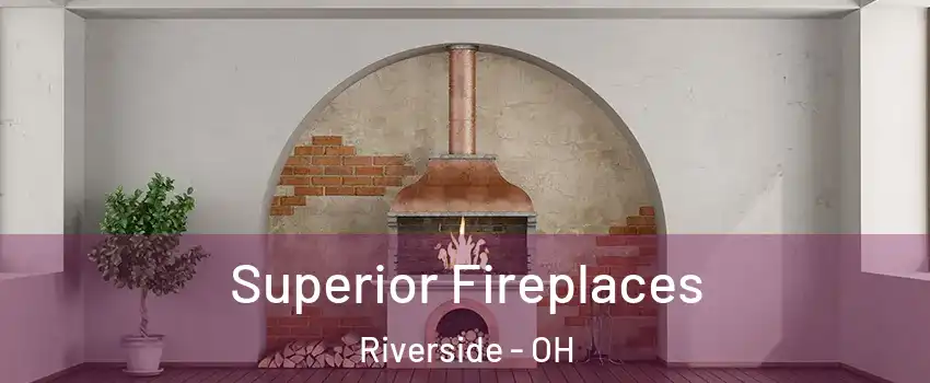  Superior Fireplaces Riverside - OH