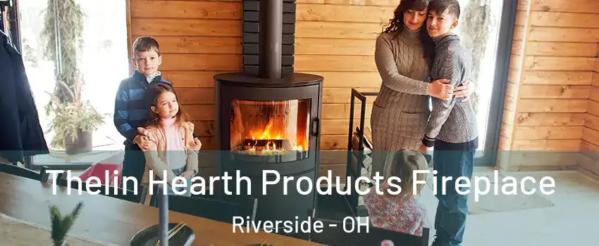  Thelin Hearth Products Fireplace Riverside - OH