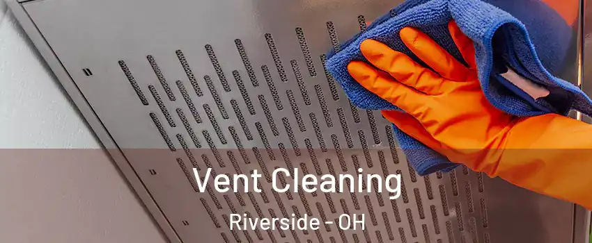  Vent Cleaning Riverside - OH