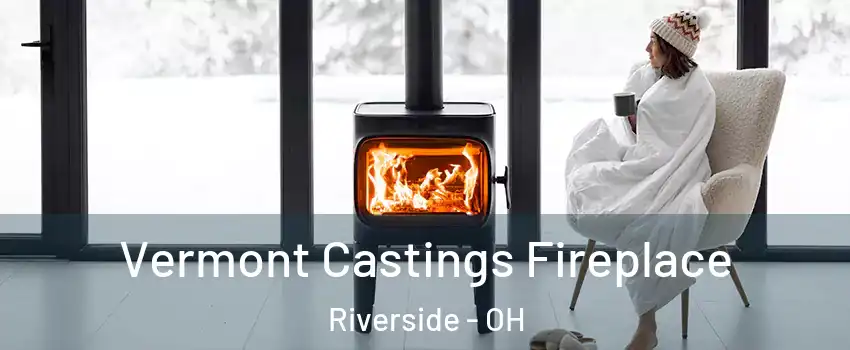  Vermont Castings Fireplace Riverside - OH