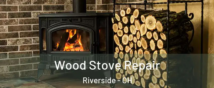  Wood Stove Repair Riverside - OH